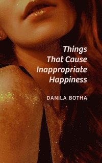 bokomslag Things That Cause Inappropriate Happiness