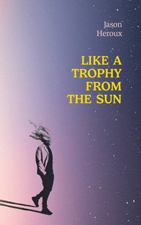 bokomslag Like a Trophy from the Sun