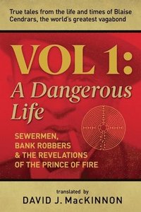 bokomslag Voodoo killers, Bank Robbers & Sewermen: True tales from the life and times of Blaise Cendrars, the world's greatest vagabond