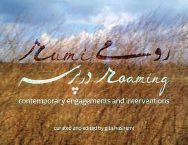 bokomslag Rumi Roaming: Contemporary Engagements and Interventions