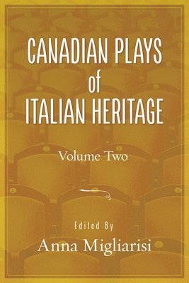 Canadian Plays of Italian Heritage, Volume 2 1