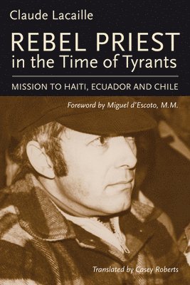 Claude Lacaille - Rebel Priest in the Time of Tyrants, Häftad
