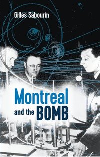 bokomslag Montreal and the Bomb