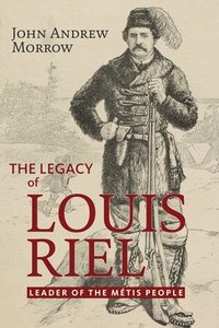 bokomslag The Legacy of Louis Riel