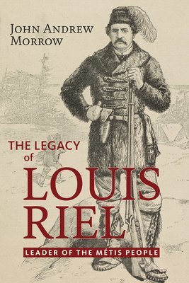 The Legacy of Louis Riel 1