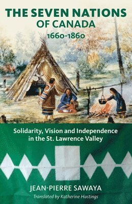 bokomslag The Seven Nations of Canada 1660-1860