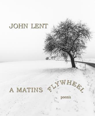 John Lent - A Matins Flywheel, Häftad