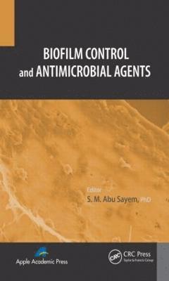 S. M. Abu Sayen - Biofilm Control and Antimicrobial Agents, Inbunden