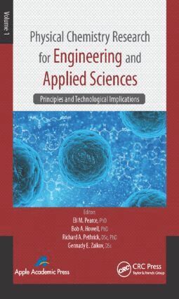 Eli M. Pearce, Bob A. Howell, Richard A. Pethrick, Gennady E. Zaikov - Physical Chemistry Research for Engineering and Applied Sciences, Volume One, Inbunden