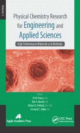 Eli M. Pearce, Bob A. Howell, Richard A. Pethrick, Gennady E. Zaikov - Physical Chemistry Research for Engineering and Applied Sciences, Volume Three, Inbunden