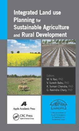 M. V. Rao, V. Suresh Babu, Suman Chandra, G. Ravindra Chary - Integrated Land Use Planning for Sustainable Agriculture and Rural Development, Inbunden