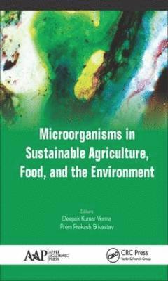 Microorganisms in Sustainable Agriculture, Food, and the Environment 1