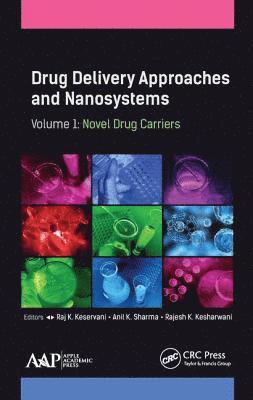 Raj K. Keservani, Anil K. Sharma, Rajesh K. Kesharwani - Drug Delivery Approaches and Nanosystems, Volume 1, Inbunden