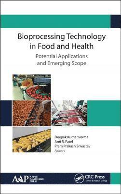 Bioprocessing Technology in Food and Health: Potential Applications and Emerging Scope 1