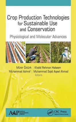 Munir Ozturk, Khalid Rehman Hakeem, Muhammad Ashraf, Muhammad Sajid Aqeel Ahmad - Crop Production Technologies for Sustainable Use and Conservation, Inbunden