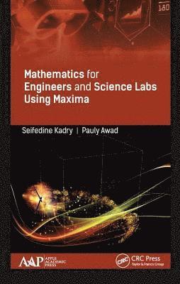 Mathematics for Engineers and Science Labs Using Maxima 1