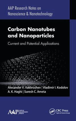 Alexander V. Vakhrushev, Vladimir I. Kodolov, A. K. Haghi, Suresh C. Ameta - Carbon Nanotubes and Nanoparticles, Inbunden