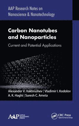 Alexander V. Vakhrushev, Vladimir I. Kodolov, A. K. Haghi, Suresh C. Ameta - Carbon Nanotubes and Nanoparticles, Inbunden