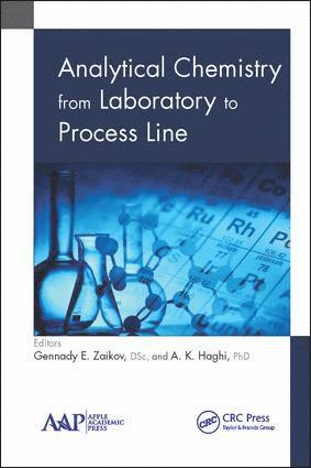 Gennady E. Zaikov, A. K. Haghi - Analytical Chemistry from Laboratory to Process Line, Inbunden