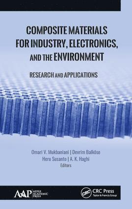 Omari V. Mukbaniani, Devrim Balköse, Heru Susanto, A. K. Haghi, Devrim Balkose - Composite Materials for Industry, Electronics, and the Environment, Inbunden