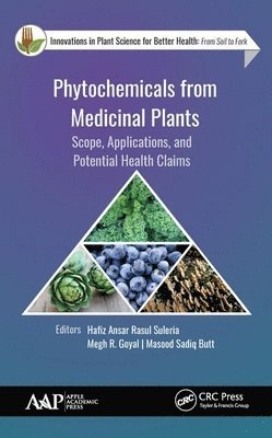 Hafiz Ansar Rasul Suleria, Megh R. Goyal, Masood Sadiq Butt - Phytochemicals from Medicinal Plants, Inbunden