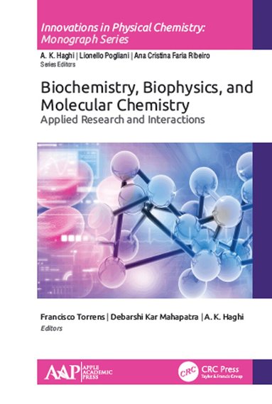 Francisco Torrens, Debarshi Kar Mahapatra, A. K. Haghi - Biochemistry, Biophysics, and Molecular Chemistry, Inbunden