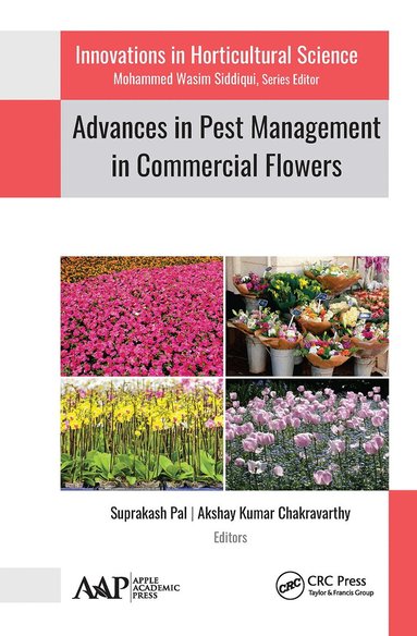 Suprakash Pal, Akshay Kumar Chakravarthy - Advances in Pest Management in Commercial Flowers, Inbunden