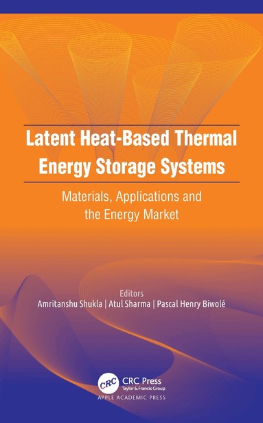 Amritanshu Shukla, Atul Sharma, Pascal Henry Biwolé - Latent Heat-Based Thermal Energy Storage Systems, Inbunden