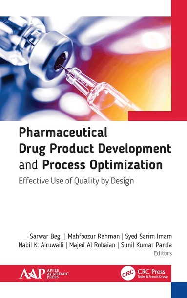 Sarwar Beg, Majed Al Robaian, Mahfoozur Rahman, Syed Sarim Imam, Nabil Alruwaili, Sunil Kumar Panda - Pharmaceutical Drug Product Development and Process Optimization, Inbunden