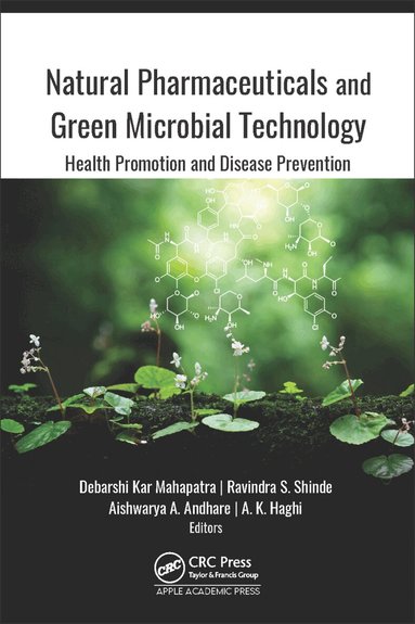 Debarshi Kar Mahapatra, Ravindra S. Shinde, Aishwarya A. Andhare, A. K. Haghi - Natural Pharmaceuticals and Green Microbial Technology, Inbunden