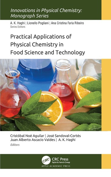 Cristóbal Noé Aguilar, Jose Sandoval Cortes, Juan Alberto Ascacio-Valdés, A. K. Haghi - Practical Applications of Physical Chemistry in Food Science and Technology, Inbunden