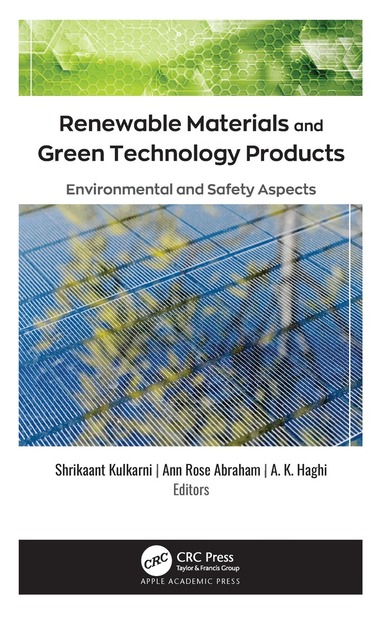Shrikaant Kulkarni, Ann Rose Abraham, A. K. Haghi - Renewable Materials and Green Technology Products, Inbunden