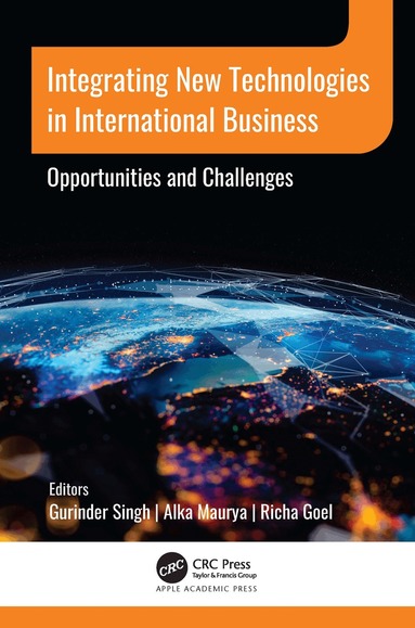 Gurinder Singh, Alka Maurya, Richa Goel - Integrating New Technologies in International Business, Inbunden