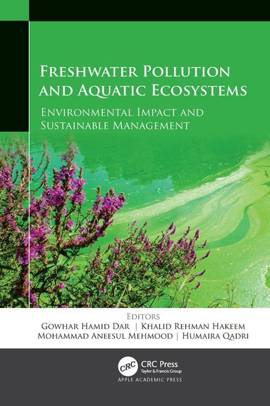 Gowhar Hamid Dar, Khalid Rehman Hakeem, Mohammad Aneesul Mehmood, Humaira Qadri - Freshwater Pollution and Aquatic Ecosystems, Inbunden