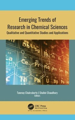 Tanmoy Chakraborty, Shalini Chaudhary - Emerging Trends of Research in Chemical Sciences, Inbunden