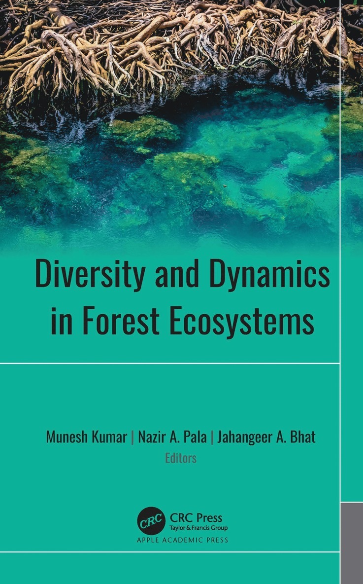 Munesh Kumar, Nazir A. Pala, Jahangeer A. Bhat - Diversity and Dynamics in Forest Ecosystems, Inbunden
