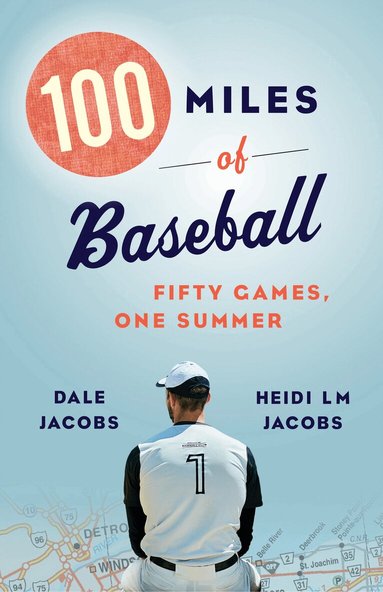 Dale Jacobs, Heidi LM Jacobs - 100 Miles of Baseball, Häftad