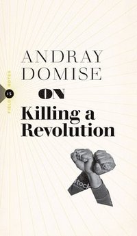 bokomslag On Killing a Revolution