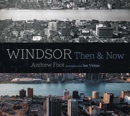 Windsor: Then & Now 1