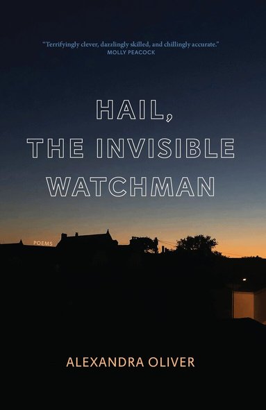 Alexandra Oliver - Hail, The Invisible Watchman, Häftad