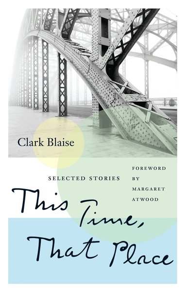 Clark Blaise - This Time, That Place, Häftad