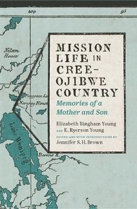 bokomslag Mission Life in Cree-Ojibwe Country