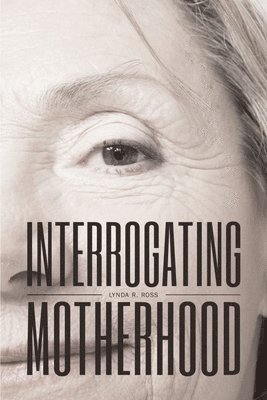 Interrogating Motherhood 1