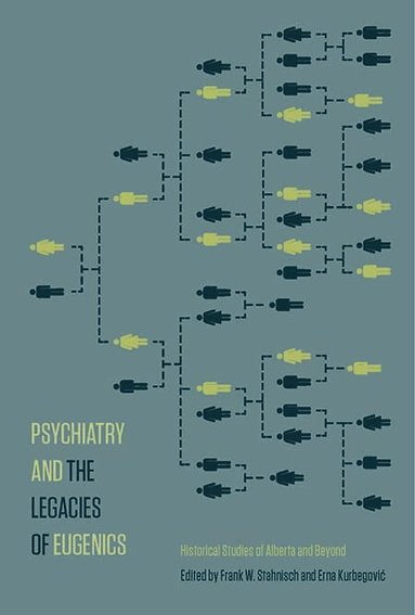 Frank W. Stahnisch, Erna Kurbegović - Psychiatry and the Legacies of Eugenics, Häftad