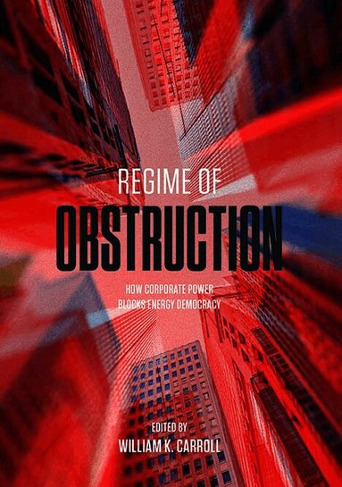 William K. Carroll - Regime of Obstruction, Häftad