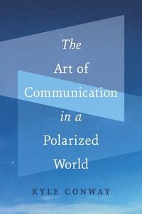 bokomslag Art of Communication in a Polarized World