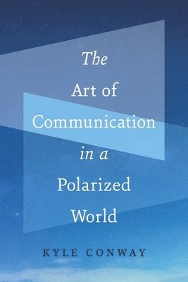 bokomslag Art of Communication in a Polarized World