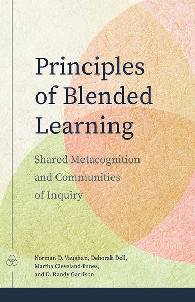 Norman D. Vaughan, Deborah Dell, Martha Cleveland-Innes, D. Randy Garrison - Principles of Blended Learning, Häftad