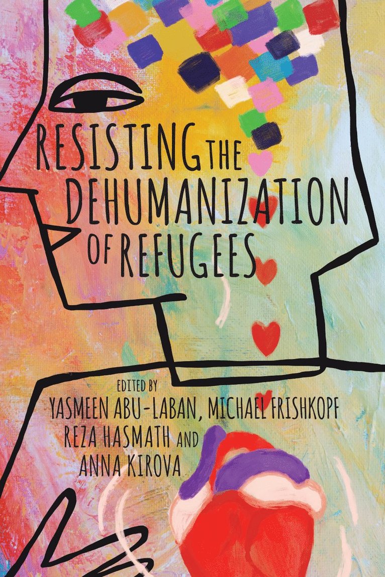 Yasmeen Abu-Laban, Michael Frishkopf, Reza Hasmath, Anna Kirova - Resisting the Dehumanization of Refugees, Häftad