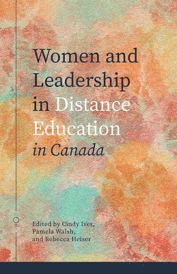 bokomslag Women and Leadership in Distance Education in Canada